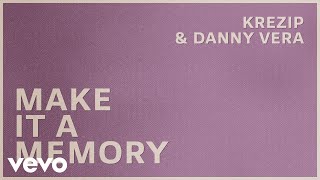 Krezip, Danny Vera - Make it a Memory (Lyric Video)