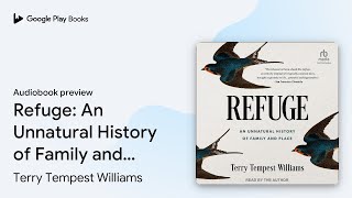 Refuge: An Unnatural History of Family and… by Terry Tempest Williams · Audiobook preview