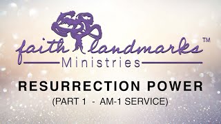 RESURRECTION POWER - Part 1 - "An Empty Tomb" (8:30am Service)