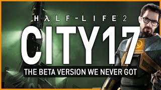 Half-Life 2 Beta: The City 17 We Never Got