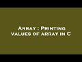 Array : Printing values of array in C