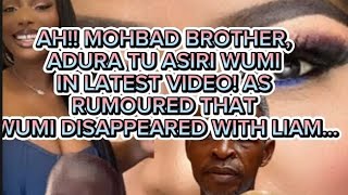 AH! MOHBAD BROTHER, ADURA TU ASIRI WUMI IN LATEST VIDEO! AS RUMOURED THAT WUMI DISAPPEARED WITH LIAM