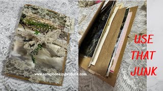 USE UP THAT JUNK! CREATE A BEAUTIFUL JUNK JOURNAL FROM JUNK