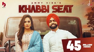 Khabbi Seat   Official Video   Ammy Virk Ft Sweetaj Brar   Happy Raikoti   MixSingh  punjabi records