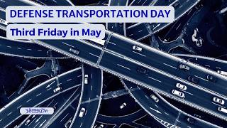NATIONAL DEFENSE TRANSPORTATION DAY | Third Friday in May