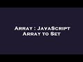 Array : JavaScript Array to Set