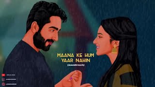 Maana Ke Hum Yaar Nahin | Duet | PERFECTLY (slowed&reverb)