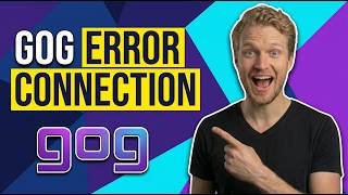 Fix Gog Error Connection (Easy Guide)