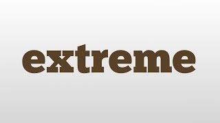 extreme meaning and pronunciation