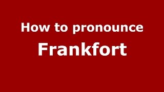 How to pronounce Frankfort (American English/US) - PronounceNames.com