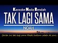 Noah - Tak Lagi Sama 🎤Karaoke Lower Key 🌇Nada Rendah -2‼️