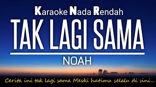 Noah - Tak Lagi Sama 🎤Karaoke Lower Key 🌇Nada Rendah -2‼️