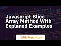 Javascript slice array method with explaned examples