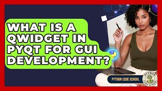 What Is A QWidget In PyQt For GUI Development? - Python Code School