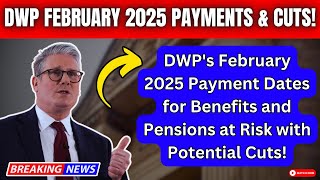 State Pensioners Alert: DWP's Feb 2025 Payments \u0026 Potential Cuts Ahead – Will You Be Affected?