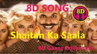 Shaitan Ka Saala ,8D Song - HIGH QUALITY 🎧 , 8D Gaane Bollywood