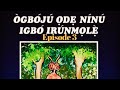 ÒGBÓJÚ ỌDẸ NÍNÚ IGBÓ IRÚNMỌLÈ- Episode 3