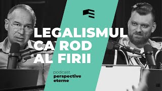 Legalismul ca rod al firii | EP. 3 | PERSPECTIVE ETERNE | Cristian Barbosu & Andrei Baciu