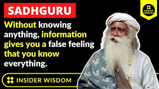 Sadhguru: Information gives you a false feeling that you know everything. #shorts