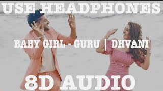 Baby Girl (8D SONG ) | Guru Randhawa Dhvani  Bhanushali | Remo D'Souza | Bhushan Kumar
