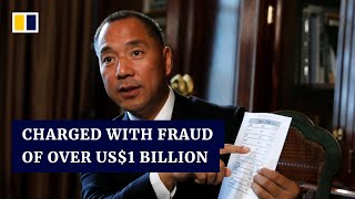 Exiled Chinese tycoon Guo Wengui arrested in the US over fraud charges worth US$1 billion
