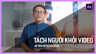 Tách Người Ra Khỏi Video với After Effects