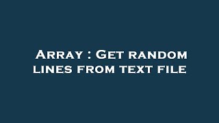 Array : Get random lines from text file