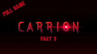 CARRION - Become the Monster, Full Game Gameplay Walkthrough Part 3 (No Commentary) 1080p60FPS