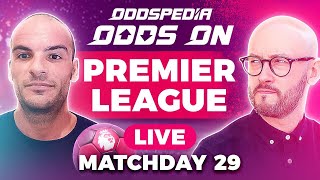 Odds On: Premier League - Matchday 29 - Free Football Betting Tips, Picks & Predictions