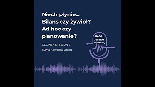 Niech płynie.. Bilans, czy żywioł? Ad hoc, czy planowanie?