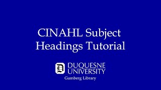 CINAHL Subject Headings Tutorial Video (UPDATED VERSION AVAILABLE VIDEO REMOVAL SEPTEMBER 2025)