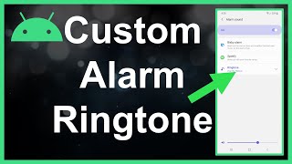 How To Get A Custom Alarm Song (Ringtone) On Android