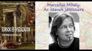 Sorsok és évszázadok -  Marcellus Mihály:  Az istenek játékszere (2014)