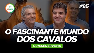 O COMPORTAMENTO DOS CAVALOS E A LIGAÇÃO COM OS HUMANOS (Ulysses Ervilha) - MF Cast 95