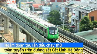 Ngắm đoàn tàu lần đầu chạy thử toàn tuyến trên đường sắt Cát Linh-Hà Đông