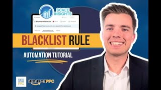 Scale Insights Blacklist & Whitelist Rule Automation Setup - How to Advanced Amazon PPC Guide