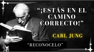 Si Reconoces Estas Señales, Estás En El Camino Correcto - Carl Jung