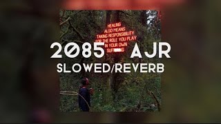 last half of 2085 by AJR (slowed/reverb)