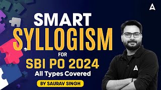 SBI PO Reasoning 2024 | Smart Syllogism for SBI PO 2024 | All Types Covered | By Saurav Singh