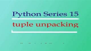 Python Series 15 tuple unpacking