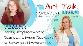 ART TALK LIVE: Poznaj twórcę/artystę - gość specjalny Iwona Rochacka