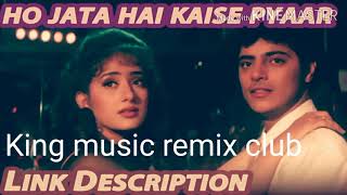 Ho Jata Hai Kaise Pyar Remix