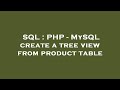 SQL : PHP - MySQL create a tree view from product table