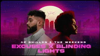 The Weeknd & AP Dhillon - Blinding Lights × Excuses (Sush & Yohan Mashup)
