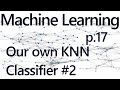 Writing our own K Nearest Neighbors in Code - Practical Machine Learning Tutorial with Python p.17