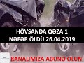 suraxanı hövsanda qəza 1 nəfər ölüb 26.04.2019