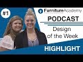 Favorite Design of the Week | Furniture Academy Podcast Ep. 1 Highlight