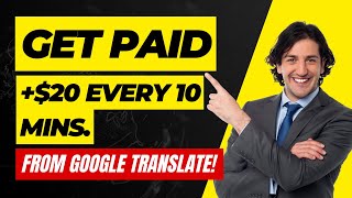 Get Paid +$20 EVERY 10 Minutes using Google Translate! Over $800.00/Day (Make Money Online)