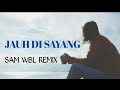 JAUH DI SAYANG-REMIX 2021-SAM WUNGBELEN