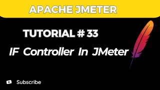 JMeter Tutorial 33 | IF Controller in meter | How to use IF Controller in JMeter
